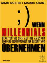 Wenn Millennials übernehmen - Jamie Notter, Maddie Grant