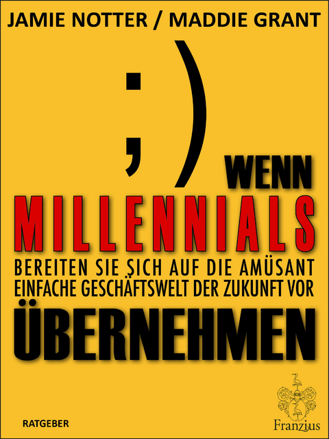 Wenn Millennials übernehmen - Jamie Notter, Maddie Grant