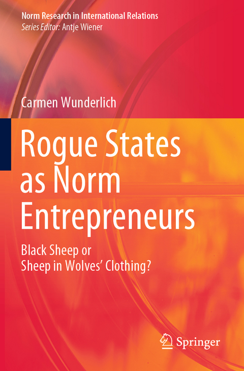 Rogue States as Norm Entrepreneurs - Carmen Wunderlich