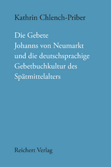 Die Gebete Johanns von Neumarkt und die deutschsprachige Gebetbuchkultur des Spätmittelalters - Kathrin Chlench-Priber