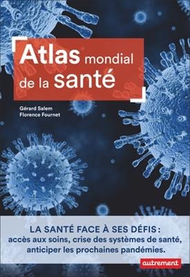 Atlas mondial de la santé : état des lieux et défis - Gérard Salem, Florence Fournet