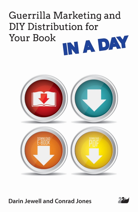 Guerrilla Marketing and DIY Distribution for Your Book IN A DAY - Darin Jewell, Conrad Jones