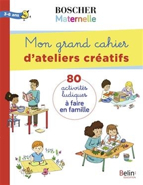 MON GRAND CAHIER ATELIERS CREATFS 3-6 AN -  LASCAULT CORDIER2019