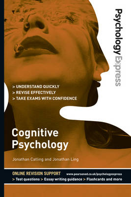 Psychology Express: Cognitive Psychology -  Jonathan Catling,  Jonathan Ling,  Dominic Upton