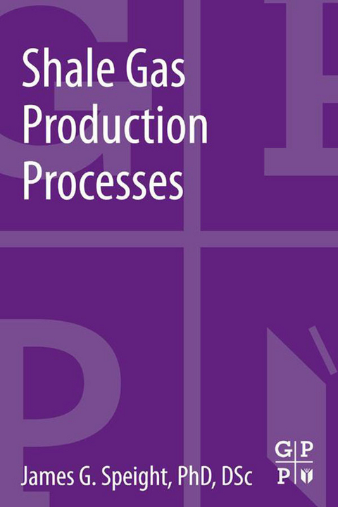 Shale Gas Production Processes -  James G. Speight