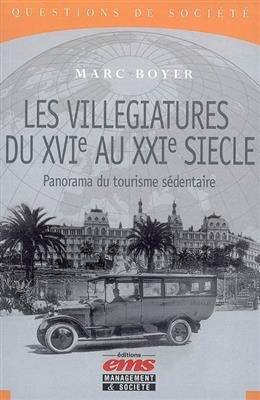 Les villégiatures du XVIe au XXIe siècle : panorama du tourisme sédentaire - Marc (1926-....) Boyer