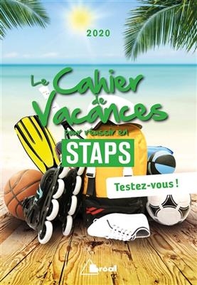 Le cahier de vacances pour réussir en Staps : testez-vous ! : 2020 - Jean-Baptiste (1979-....) Guégan