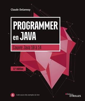 Programmer en Java : couvre Java 10 à 14 - Claude (1946-....) Delannoy