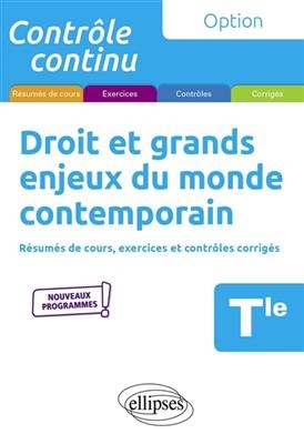 Droit et grands enjeux du monde contemporain terminale : résumés de cours, exercices et contrôles corrigés : nouveaux... - Anne Bernard-Grouteau, Anne (1972-....) Dagicour