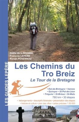 Les chemins du Tro-Breiz, le tour de la Bretagne : Dol-de-Bretagne, Vannes, Quimper, Saint-Pol-de-Léon, Tréguier, Saint-Brieuc, Saint-Malo - Gaele de La Brosse