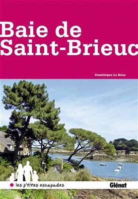 Baie de Saint-Brieuc : de l'île de Bréhat au cap Fréhel - Dominique Le Brun