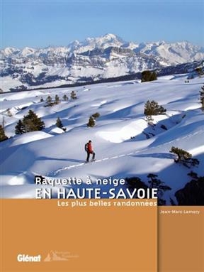 Raquette à neige en Haute-Savoie : les plus belles randonnées - Jean-Marc Lamory