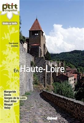 En Haute-Loire : Margeride, Devès, gorges de la Loire, Haut Allier, Meygal, Velay - Paul-André Coumes