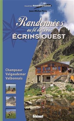 Randonnées au fil du Drac Ecrins Ouest : Champsaur, Valgaudemar, Valbonnais - Jean-Michel Pouy