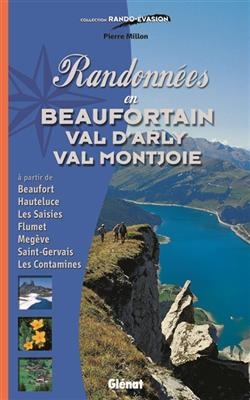 Randonnées en Beaufortain, val d'Arly, val Montjoie : à partir de Beaufort, Hauteluce, Les Saisies, Flumet, Megève, S... - Pierre Millon