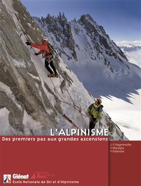 L'alpinisme : des premiers pas aux grandes ascensions - J.-F. Hagenmuller, F. Marsigny, F. Pallandre