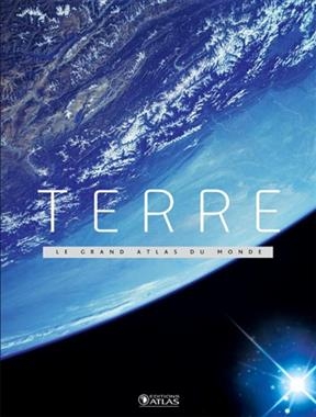 Terre : le grand atlas du monde