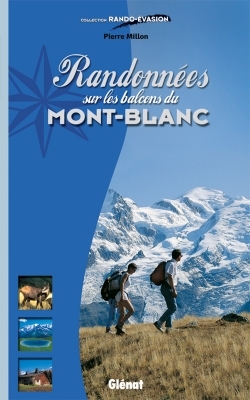 Randonnées sur les balcons du Mont-Blanc - Pierre Millon