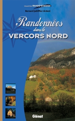 Randonnées dans le Vercors Nord - Bernard Jalliffier-Ardent