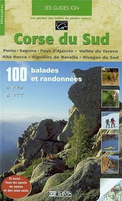 Corse du Sud : Porto, Sagone, Pays d'Ajaccio, Vallée du Taravo, Alta Rocca, Aiguilles de Bavella, Rivages du Sud... - Charles Pujos