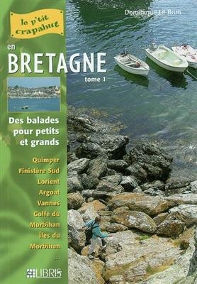 Bretagne. Vol. 1. Finistère Sud et Morbihan : balades pour petits et grands - Dominique Le Brun