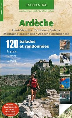 Ardèche : haut Vivarais, Boutières Eyrieux, montagne ardéchoise, Ardèche méridionale : 120 balades et randonnées à pi... - Jean-Luc Rigaux