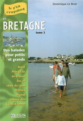 Bretagne. Vol. 2. Finistère Nord et Côtes-d'Armor : balades pour petits et grands - Dominique Le Brun