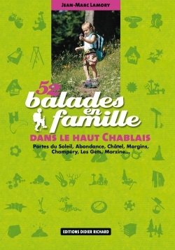 52 balades en famille dans le haut Chablais : Portes du Soleil, Abondance, Châtel, Morgins, Champéry, les Gets, Morzi... - Jean-Marc Lamory