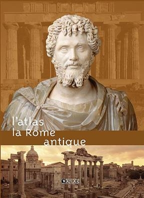 La Rome antique : l'atlas