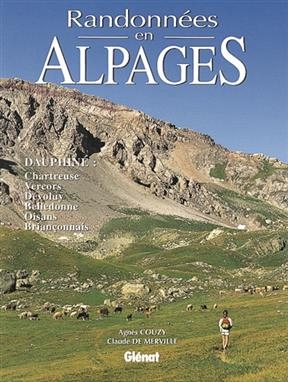 Randonnées en alpages : Dauphiné : Chartreuse, Vercors, Dévoluy, Belledonne, Oisans, Briançonnais - Agnès Couzy, Claude de Merville