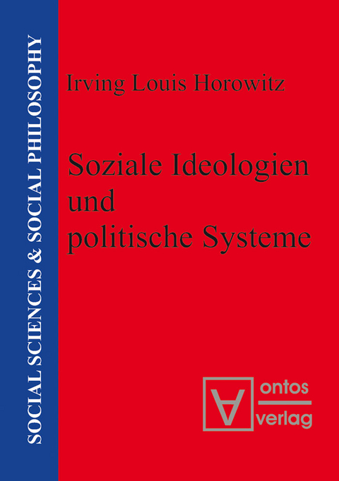 Soziale Ideologien und politische Systeme - Irving Louis Horowitz