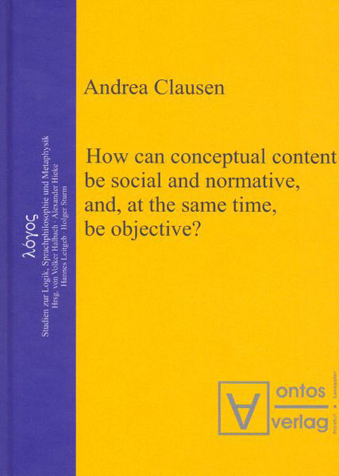 How can conceptual content be social and normative, and, at the same time, be objective? - Andrea Clausen