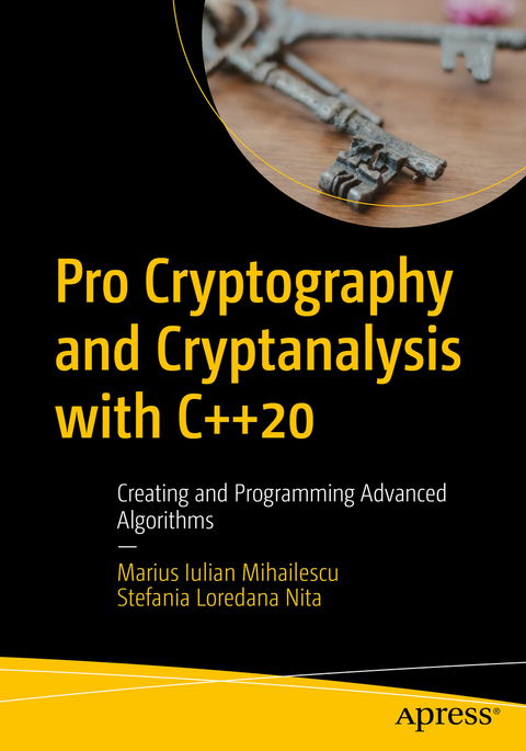 Pro Cryptography and Cryptanalysis with C++20 - Marius Iulian Mihailescu, Stefania Loredana Nita