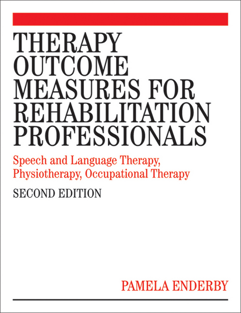 Therapy Outcome Measures for Rehabilitation Professionals - Pamela Enderby, Alexandra John, Brian Petheram