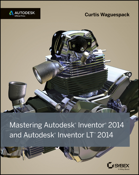 Mastering Autodesk Inventor 2014 and Autodesk Inventor LT 2014 -  Curtis Waguespack