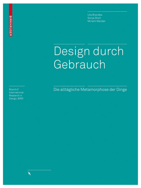 Design durch Gebrauch - Uta Brandes, Sonja Stich, Miriam Wender