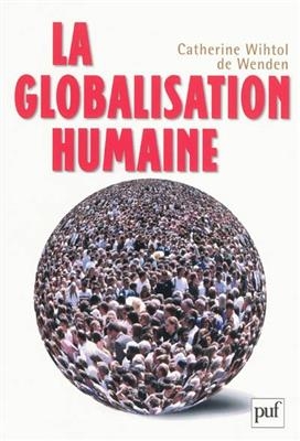 La globalisation humaine - Catherine (1950-....) Wihtol de Wenden