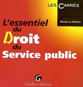 L ESSENTIEL DU DROIT DU SERVICE PUBLIC -  LE MESTRE R