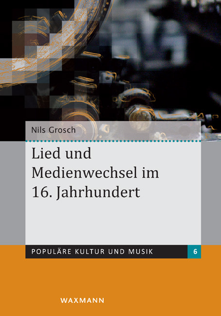 Lied und Medienwechsel im 16. Jahrhundert -  Nils Grosch