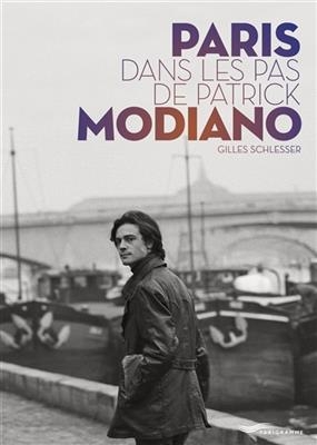 Paris dans les pas de Patrick Modiano - Gilles Schlesser