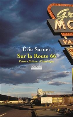 Sur la route 66 : petites fictions d'Amérique - Eric Sarner