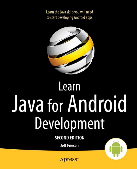 Learn Java for Android Development - Jeff Friesen