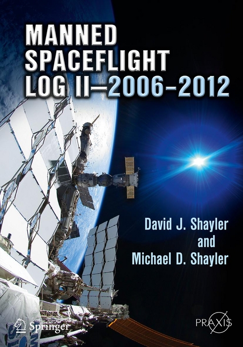 Manned Spaceflight Log II—2006–2012 - David J. Shayler, Michael D. Shayler