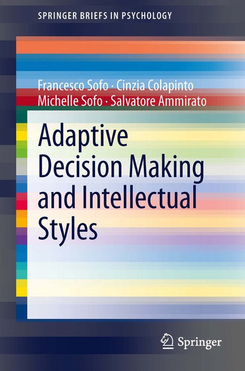 Adaptive Decision Making and Intellectual Styles -  Salvatore Ammirato,  Cinzia Colapinto,  Francesco Sofo,  Michelle Sofo