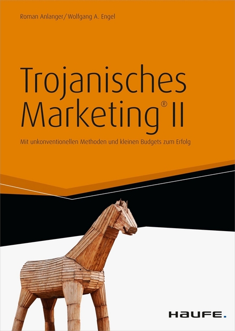 Trojanisches Marketing® II - Roman Anlanger, Wolfgang A. Engel