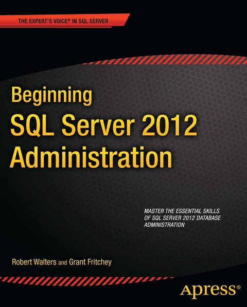 Beginning SQL Server 2012 Administration - Robert Walters, Grant Fritchey