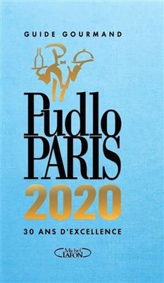 Pudlo Paris 2020 : guide gourmand : 30 ans d'excellence - Gilles Pudlowski