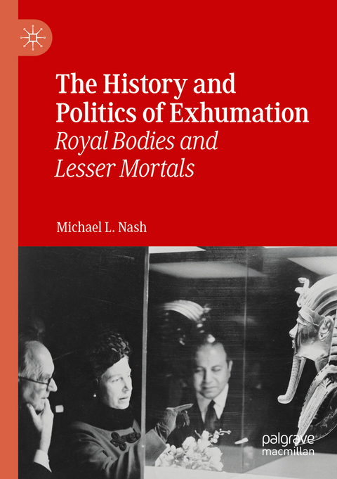 The History and Politics of Exhumation - Michael L. Nash