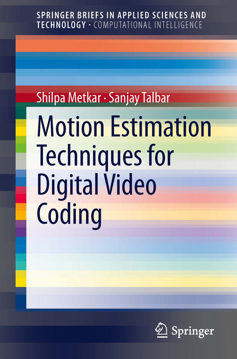 Motion Estimation Techniques for Digital Video Coding - Shilpa Metkar, Sanjay Talbar