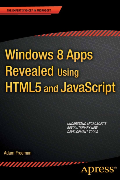 Windows 8 Apps Revealed Using HTML5 and JavaScript - Adam Freeman